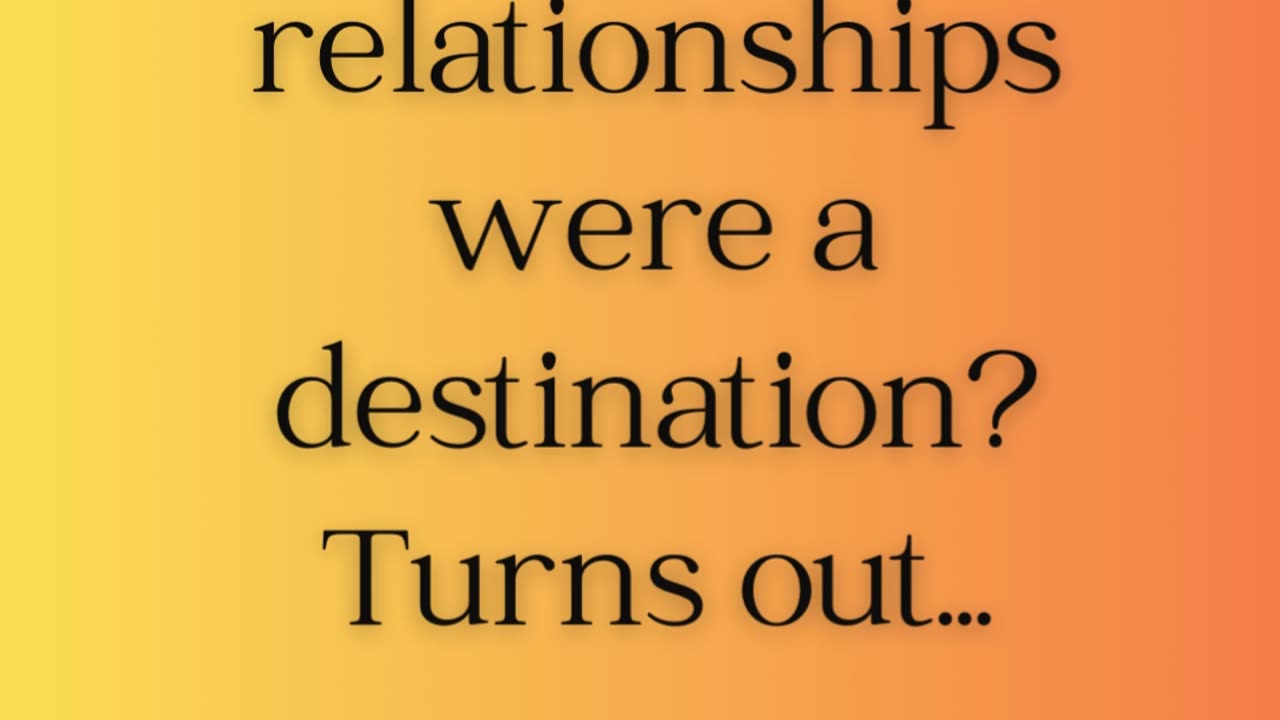 Ever Assume Relationships Were A Destination? 💖💖 @LetsConnectForBetterLife