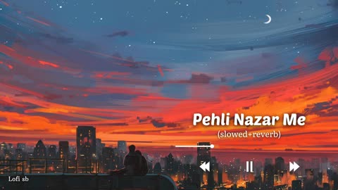 Pehli Nzar Me lofi ( slowed + reverb)