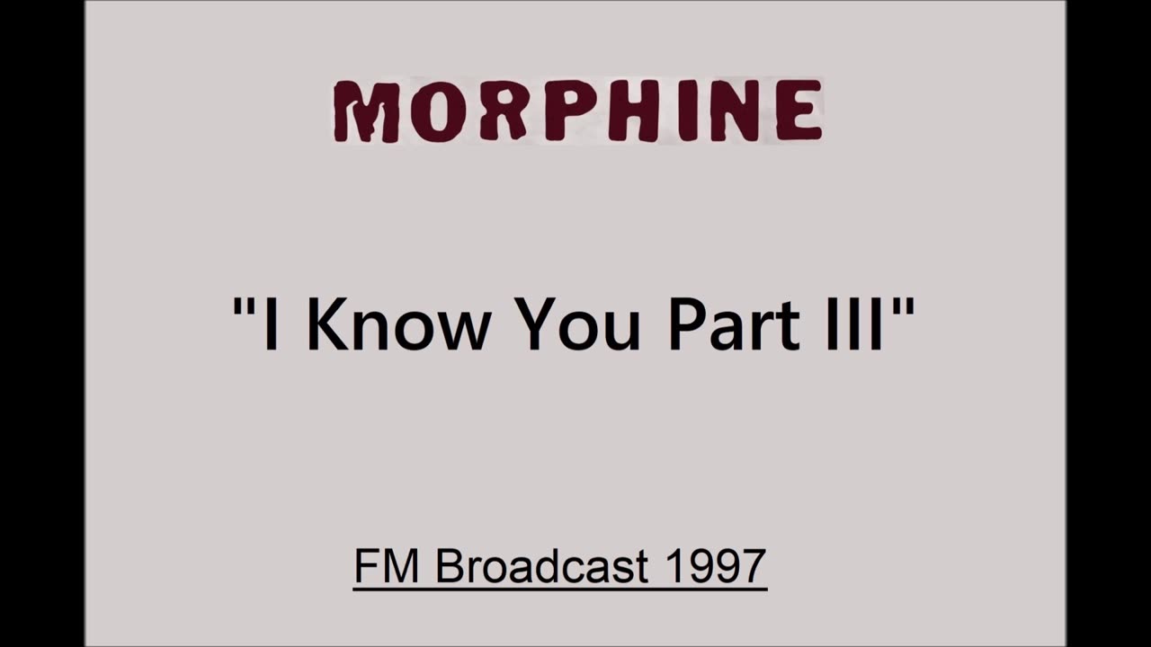 Morphine - I Know You Part III (Live in Madrid, Spain 1997) FM Broadcast