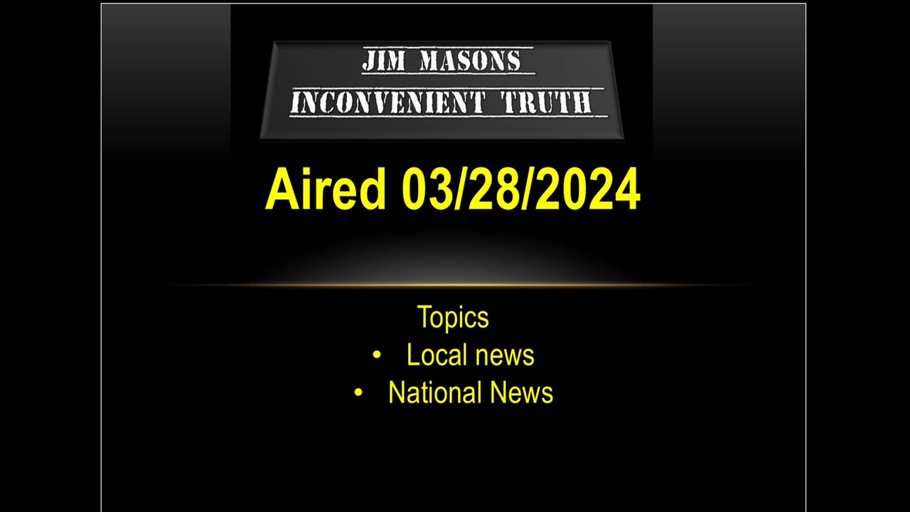 Jim Mason’s Inconvenient Truth 03/28/2024