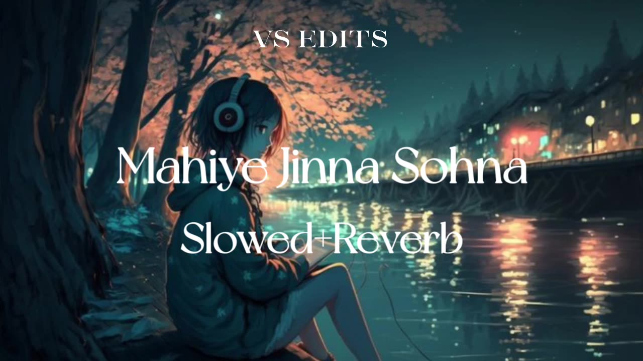 Mahiye Jinna Sohna - Lofi (Slowed+Reverb) || Darshan Raval