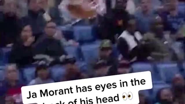 Ja Morant has eyes in the back of his head