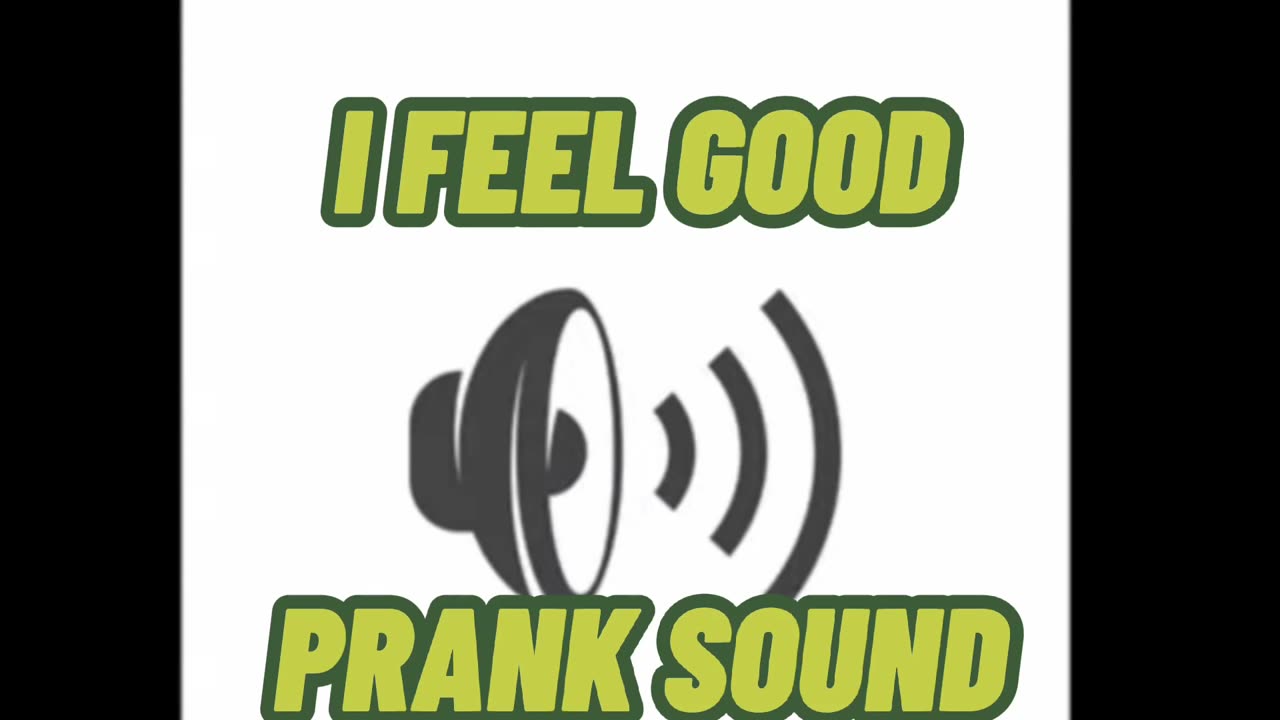 I FEEL GOOD PRANK SOUND🤣🤣SO GOOD!