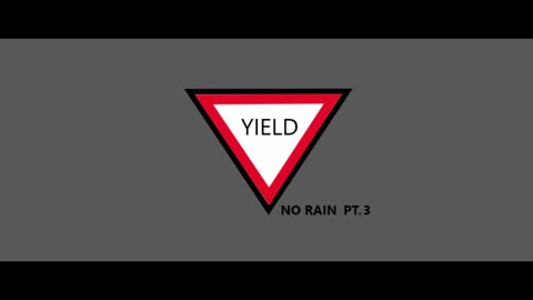 Yield No Rain Pt. 3