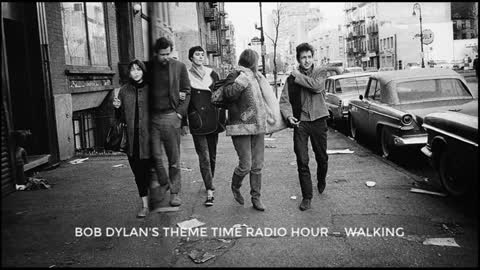 Bob Dylan's Theme Time Radio Hour ~ Walking