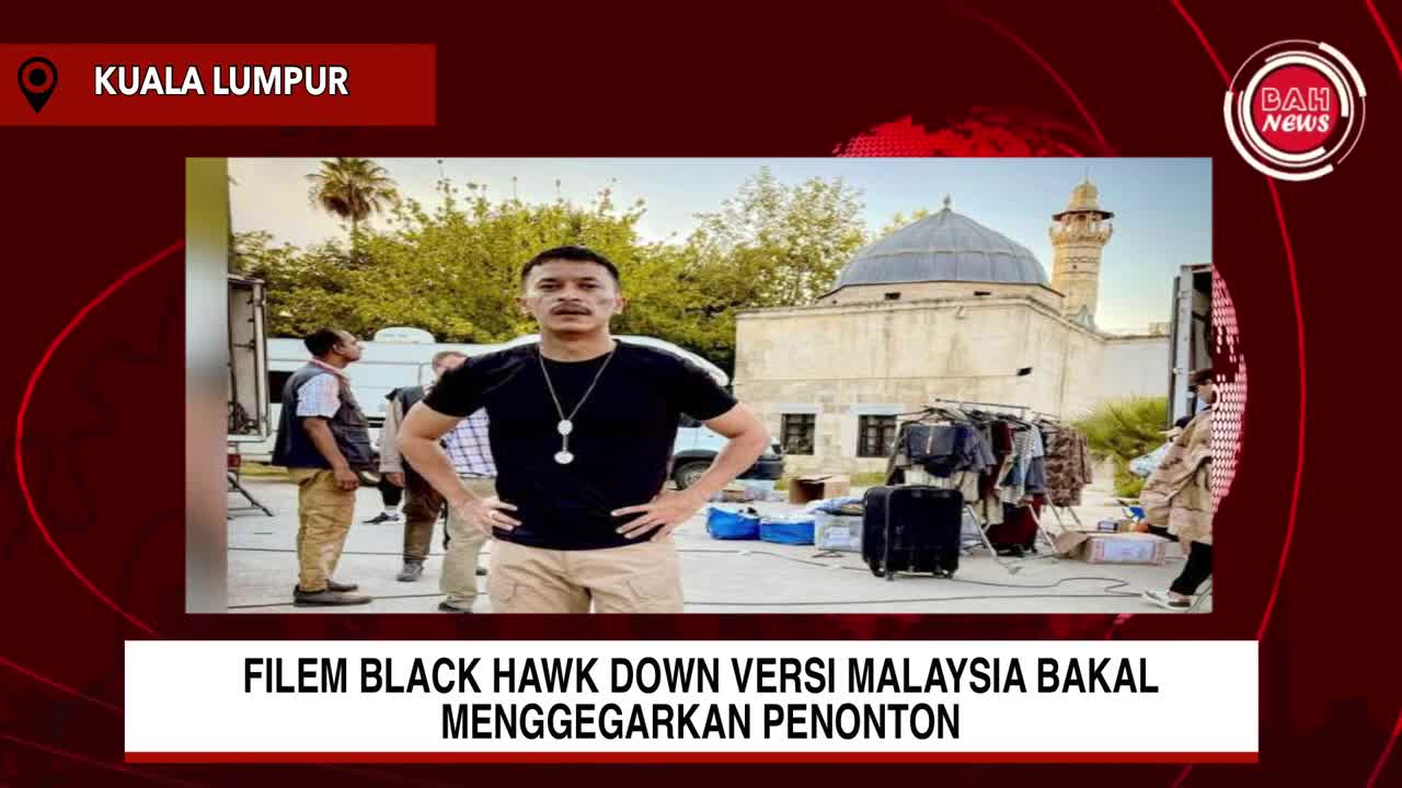 FILEM BLACK HAWK DOWN VERSI MALAYSIA BAKAL MENGGEGARKAN PENONTON