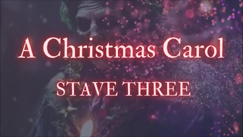 CHRISTMAS GHOST MASTERPIECE: 'A Christmas Carol--STAVE THREE' by Charles Dickens