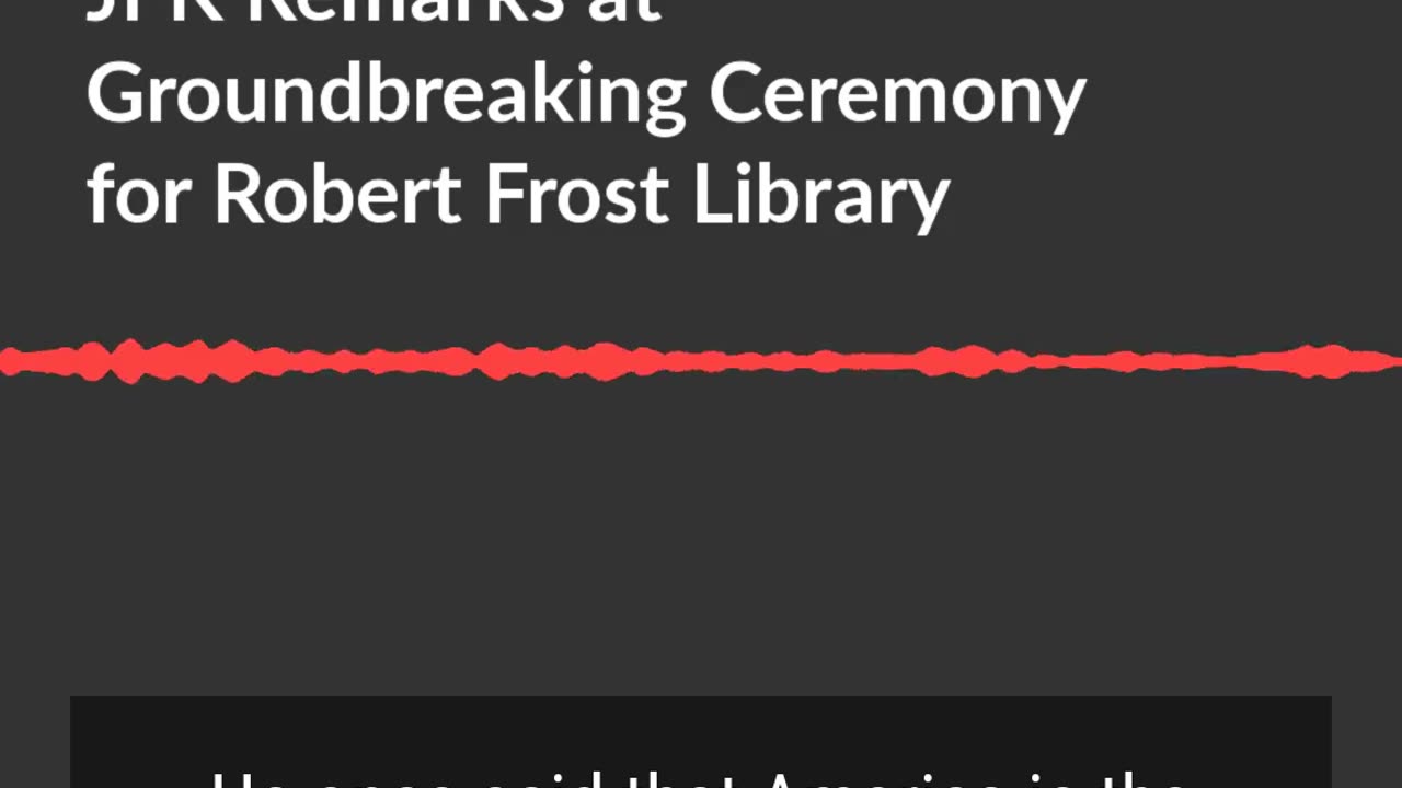 Oct. 26, 1963 | JFK Remarks at Groundbreaking for Robert Frost Library, Amherst College