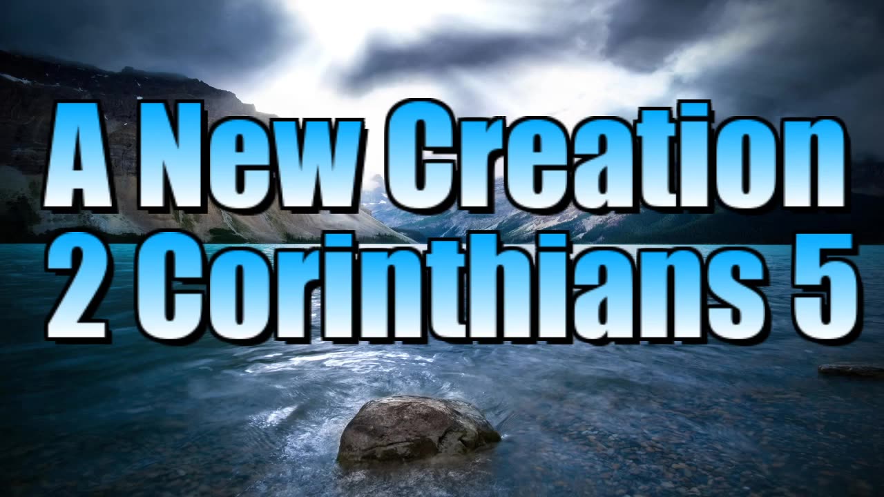 A New Creation - 2 Corinthians 5