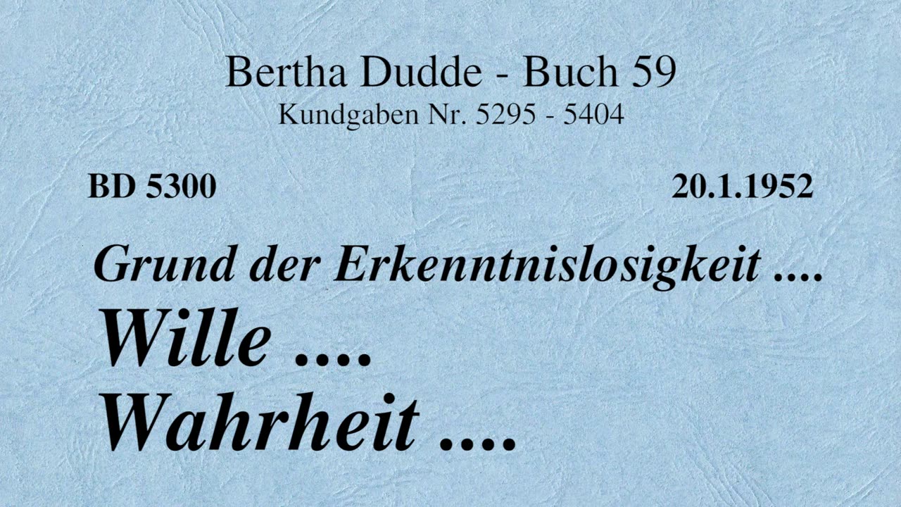 BD 5300 - GRUND DER ERKENNTNISLOSIGKEIT .... WILLE .... WAHRHEIT ....