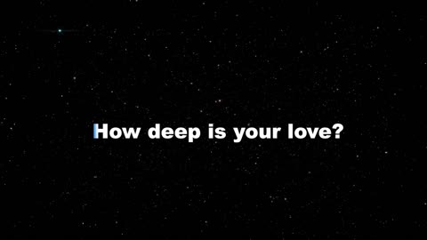 how deep is your love .... BeeGees