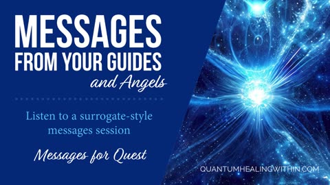 Listen to a Messages from your Guides and Angels Session - Messages for Quest