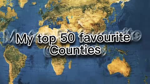 My top 50 favourite countries