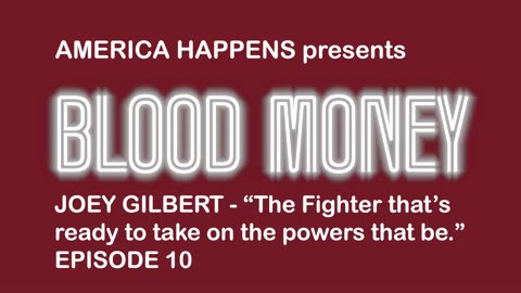 Joey Gilbert "The Fighter that ready to take on the powers that be." Episode 10 Blood Money PODCAST