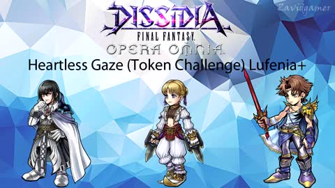 DFFOO GL Heartless Gaze (Token Challenge) Lufenia+ (Raines, Aphmau, Bartz BT+) L&R Friend