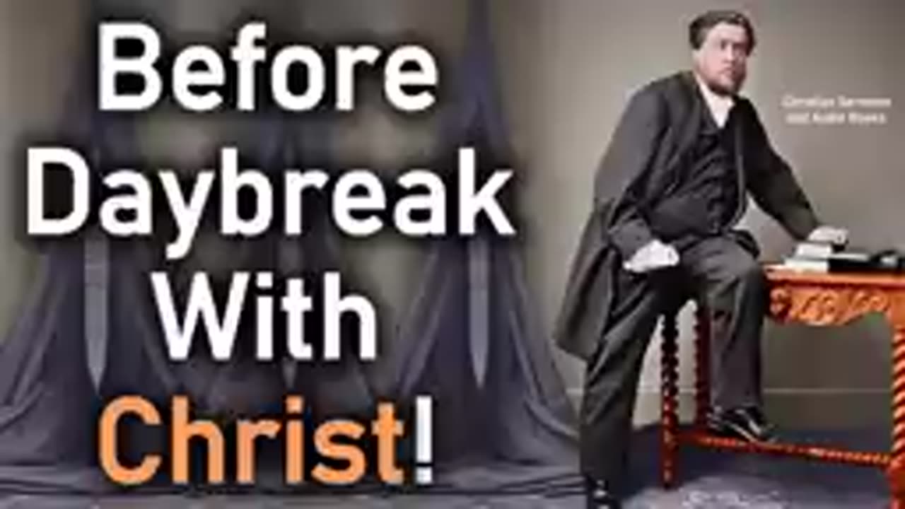 Before Daybreak With Christ! - Charles Spurgeon Sermon