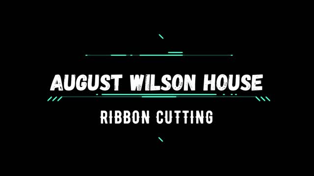 PITTSBURGH EVENTS... AUGUST WILSON HOUSE RIBBON CUTTING SHORT VIDEO...