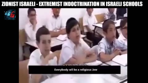 Zionist Israel - Extremist indoctrination/Brainwashing in Israeli Schools