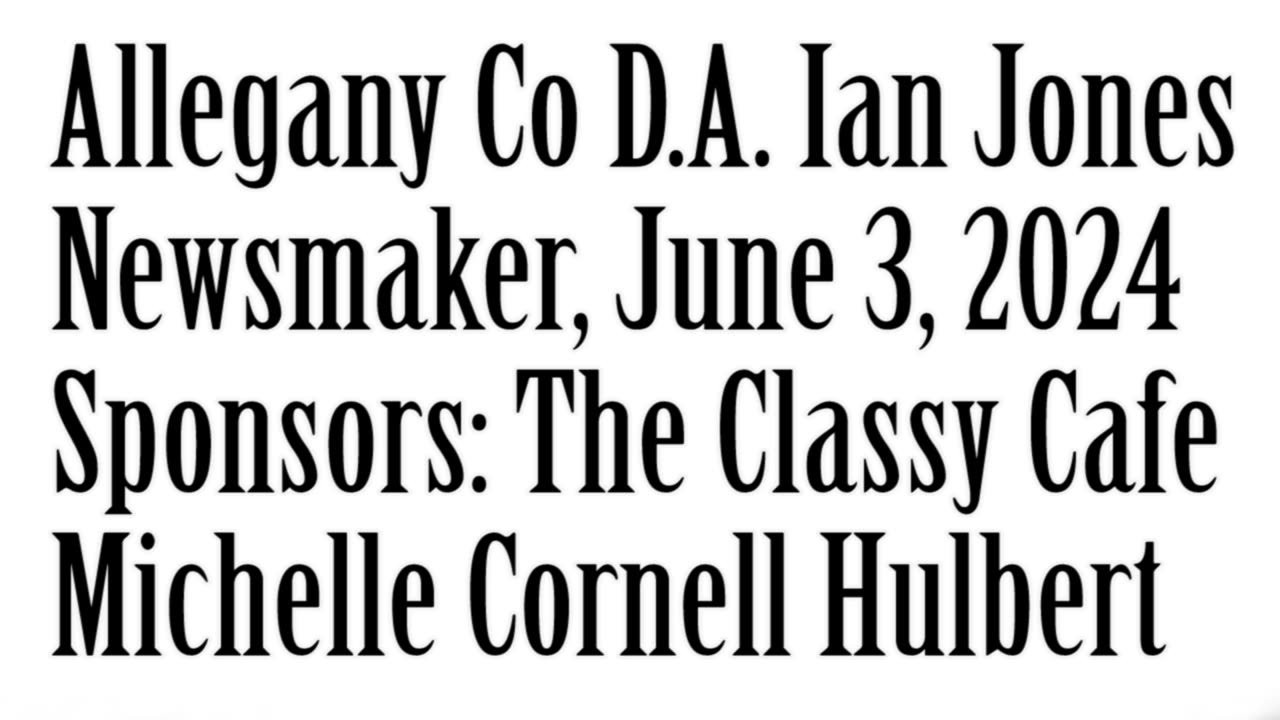 Newsmaker, June 3, 2024, Allegany County D.A. Jones