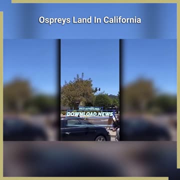 Military Ospreys Landing In Larksper California - 6/17/23