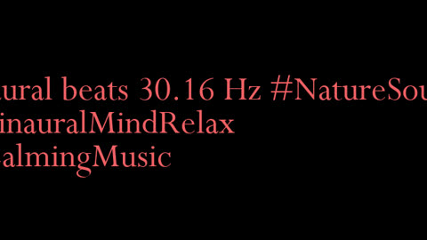binaural_beats_30.16hz_BinauralCalm BinauralSoundHealing TranquilRelaxation