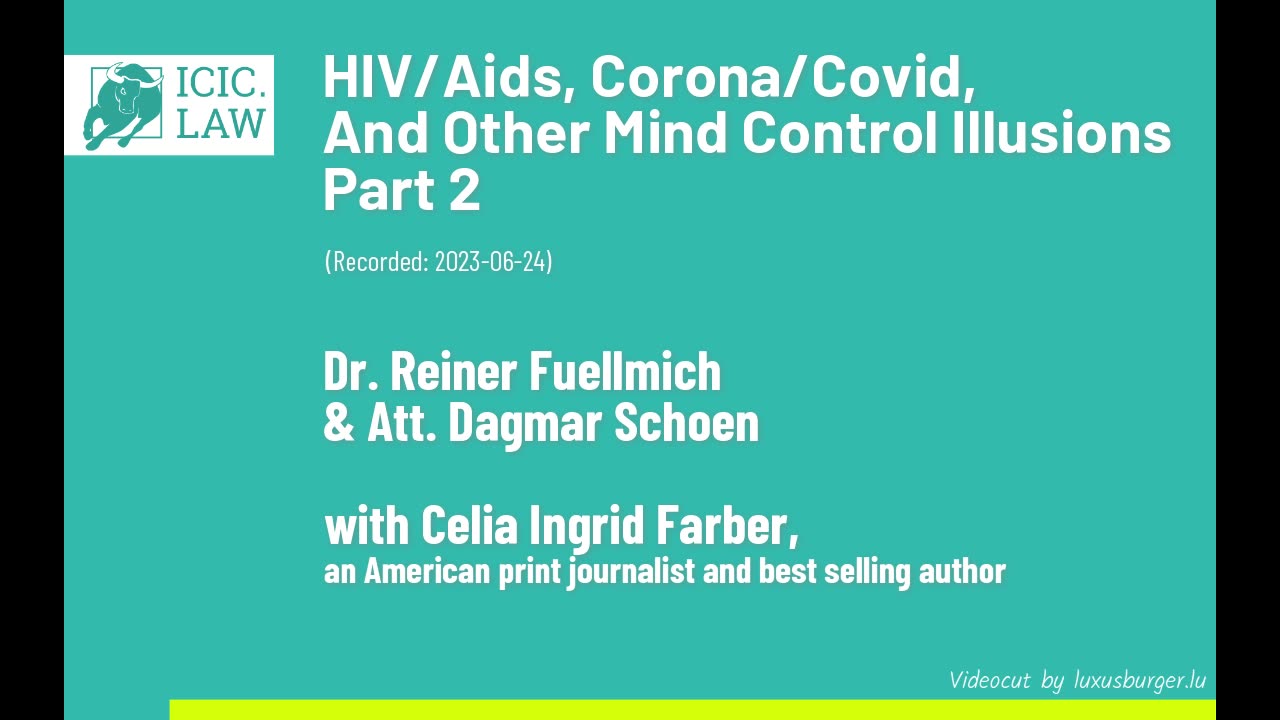 HIV-Aids, Corona-Covid, and other mind control illusions Part 2 Reiner Fuellmich ICIC.