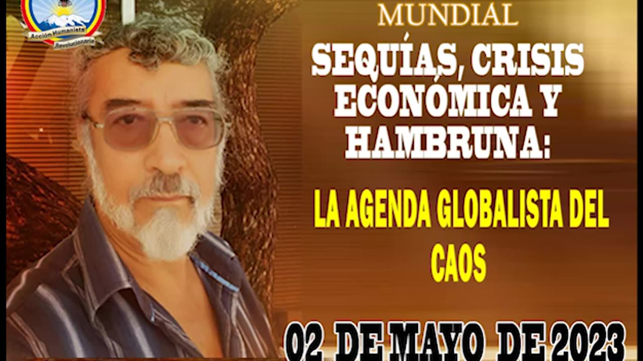 02-05-2023 SEQUÍAS, CRISIS ECONÓMICA Y HAMBRUNA- LA AGENDA GLOBALISTA DEL CAOS