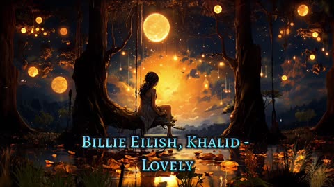 Billie Eilish, Khalid - Lovely