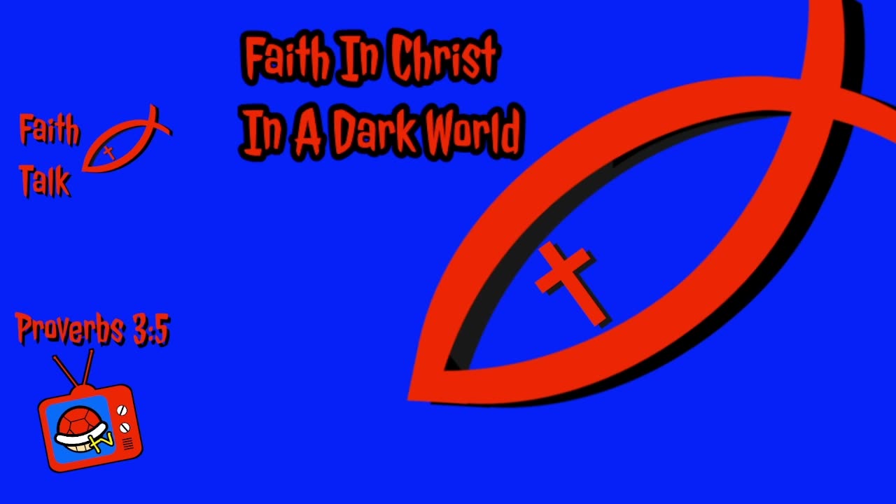 Faith In Christ In A Dark World (Faith Talk)