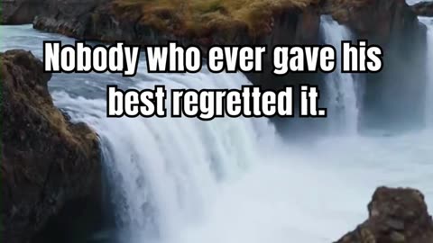 Nobody who ever gave his best regretted it, Inspiration quotes