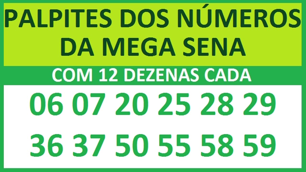 PALPITES DOS NÚMEROS DA MEGA SENA COM 12 DEZENAS 06 07 20 25 28 29 36 37 50 55 58 59