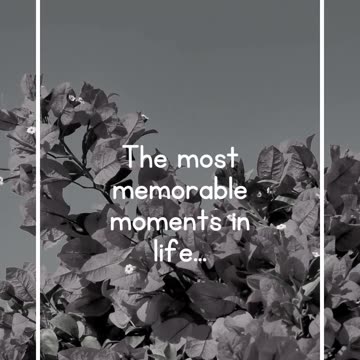 The most memorable moments in life...