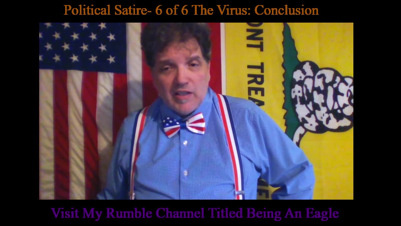 Being An Eagle-Political Satire- 6 of 6 The Virus: Conclusion