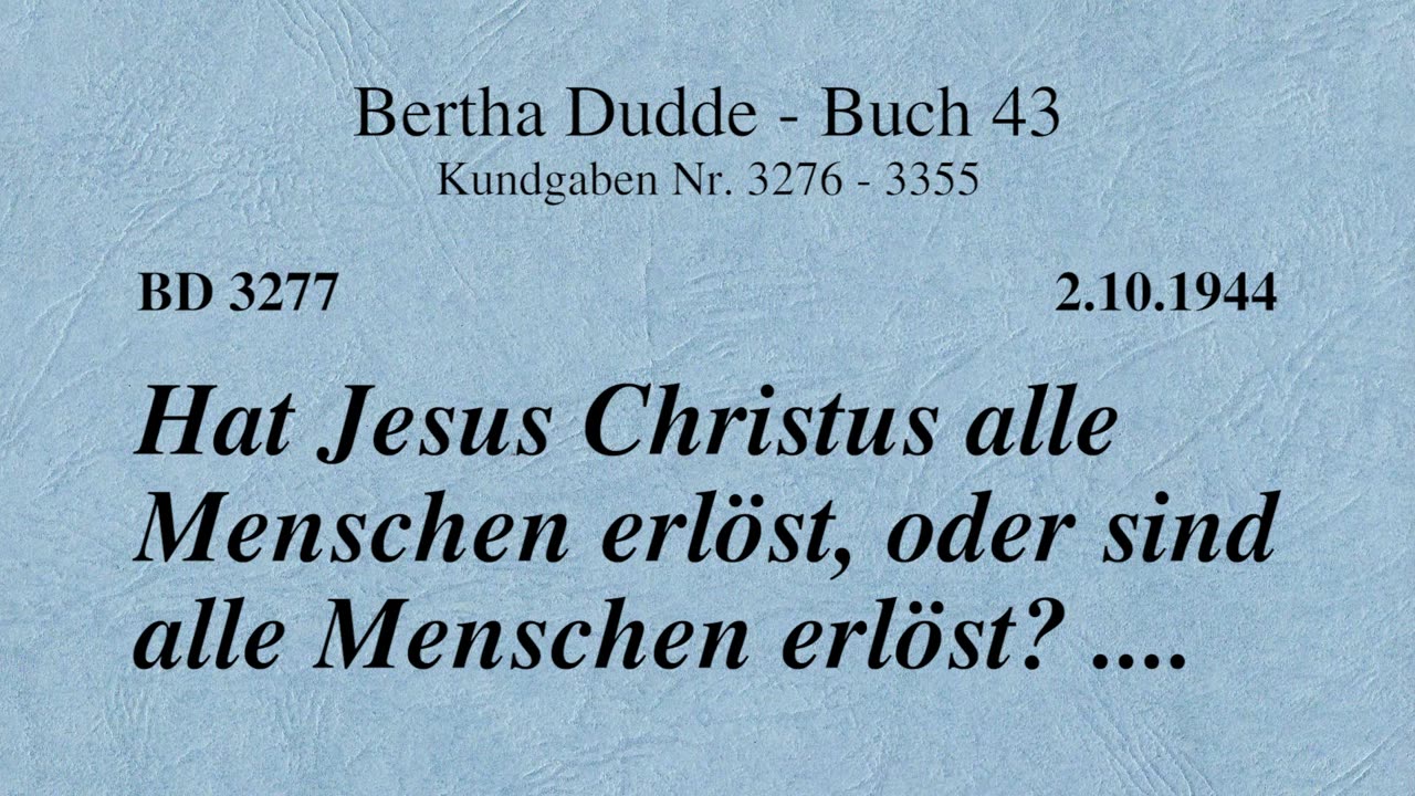 BD 3277 - HAT JESUS CHRISTUS ALLE MENSCHEN ERLÖST , ODER SIND ALLE MENSCHEN ERLÖST? ....