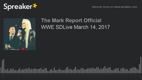 The Mark Report Smackdown Live March 14, 2017