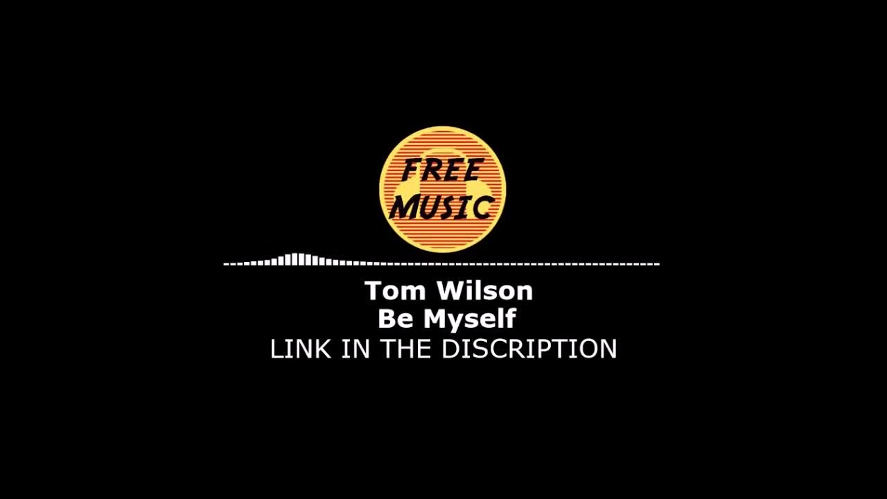 Be Myself - Tom Wilson | Free Music