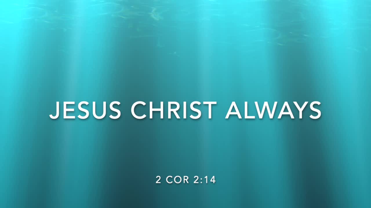 JESUS CHRIST ALWAYS