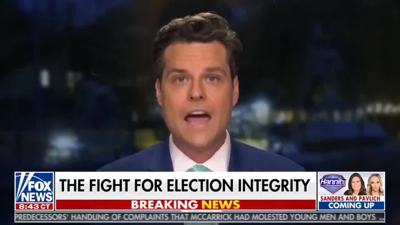 Matt Gaetz. Election integrity must be pursued.