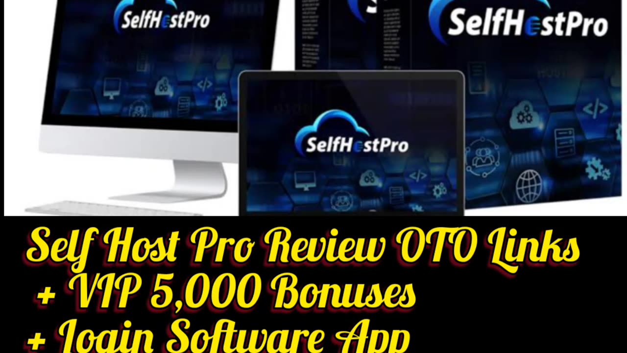 Self Host Pro Review OTO Links + VIP 5,000 Bonuses + Login Software App