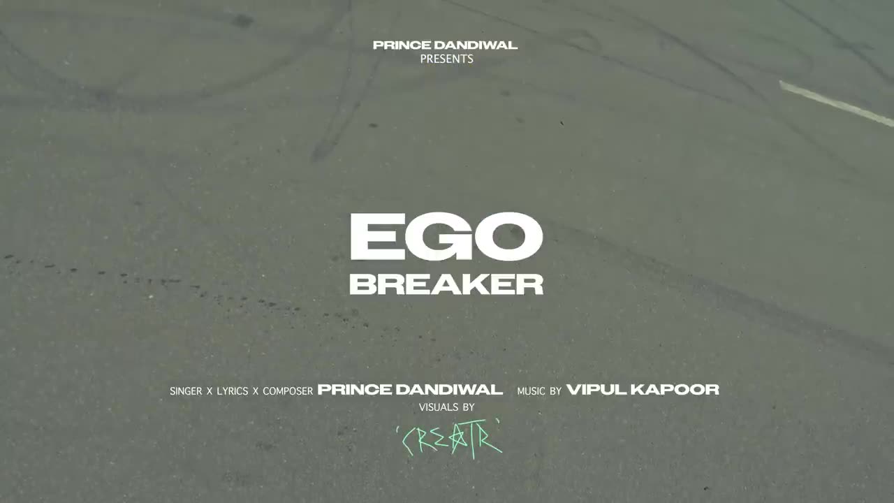 EGO BREAKER (Official Video) : PRINCE DANDIWAL | VIPUL KAPOOR | CREATOR | Latest Punjabi Songs 2024