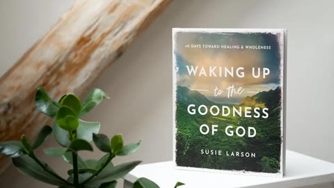 Waking Up to the Goodness of God By Susie Larson