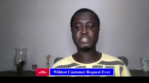 6 Weird Customer Request That Will Blow Your Mind