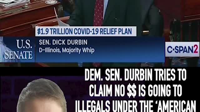 DEM. SEN. DURBIN CLAIMS BIDEN'S PLAN DOESN'T INCLUDE MONEY FOR ILLEGALS
