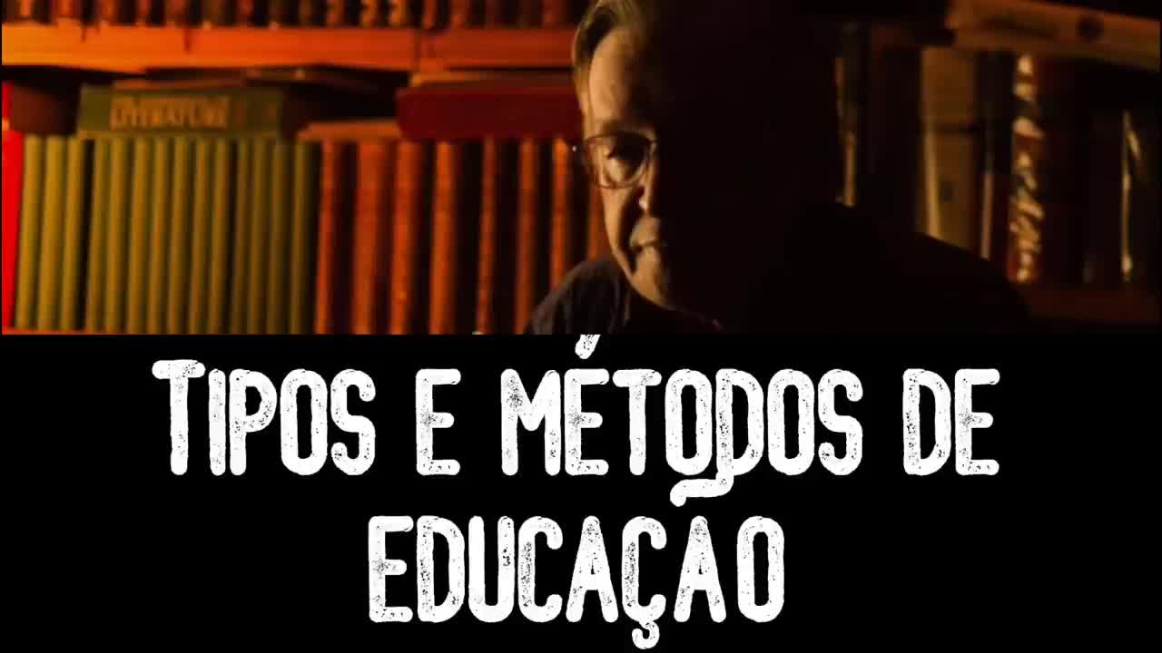 Tipos e métodos de educação - Olavo de Carvalho