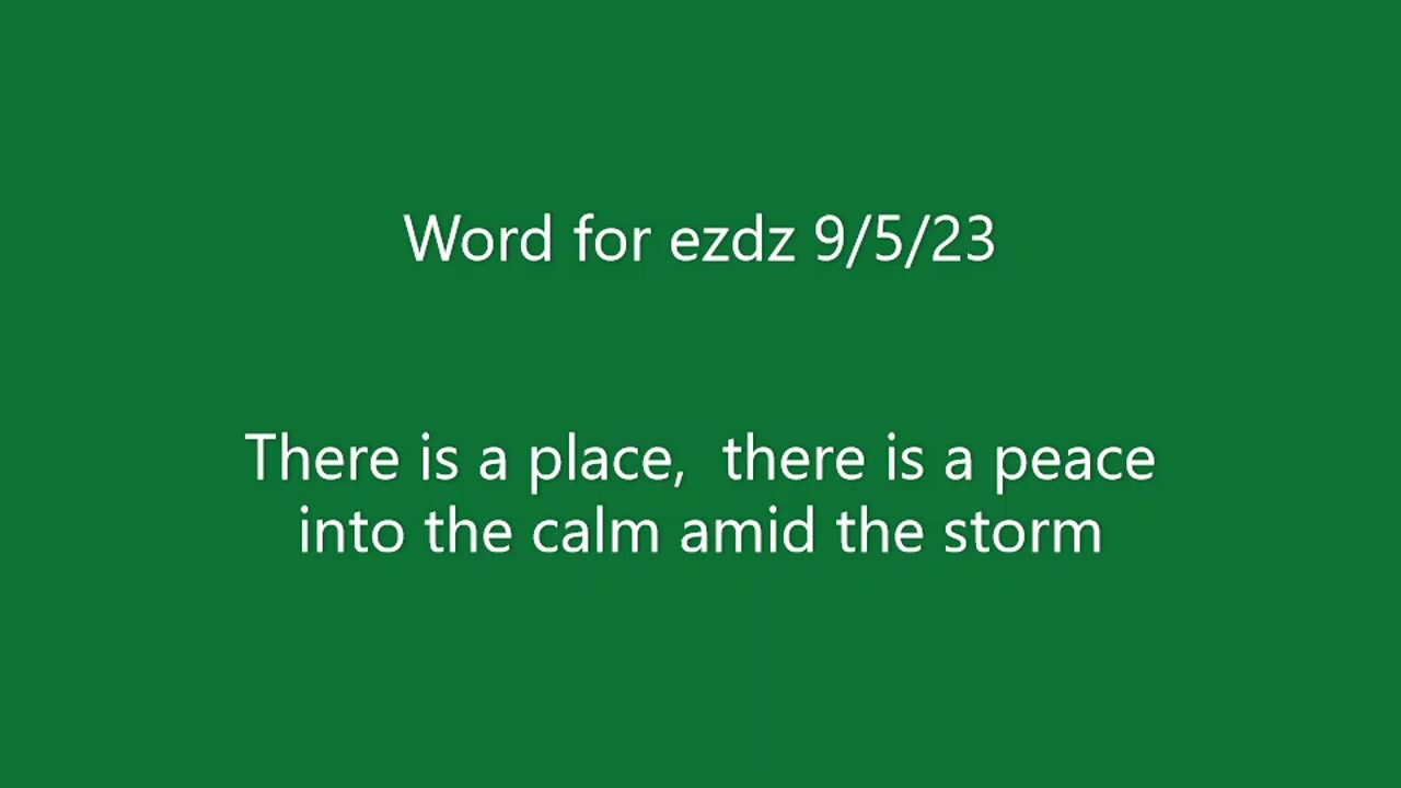 Word for ezdz 9/5/23 there is a place peace calm amid the storm