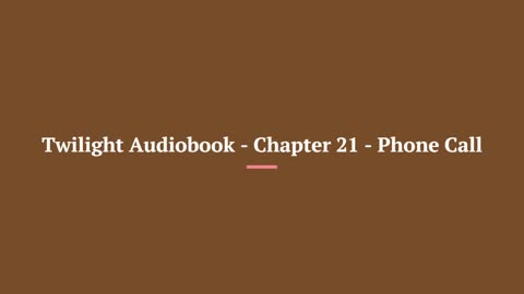 Twilight Audiobook - Chapter 21 - Phone Call