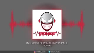 Troniks - Interdimensional Hyperspace