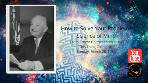 Need help manifesting? “How to Solve Your Problems” - Ernest Holmes New Thought Pioneer