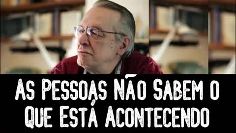 As Pessoas Não Sabem o Que Está Acontecendo - Olavo de Carvalho