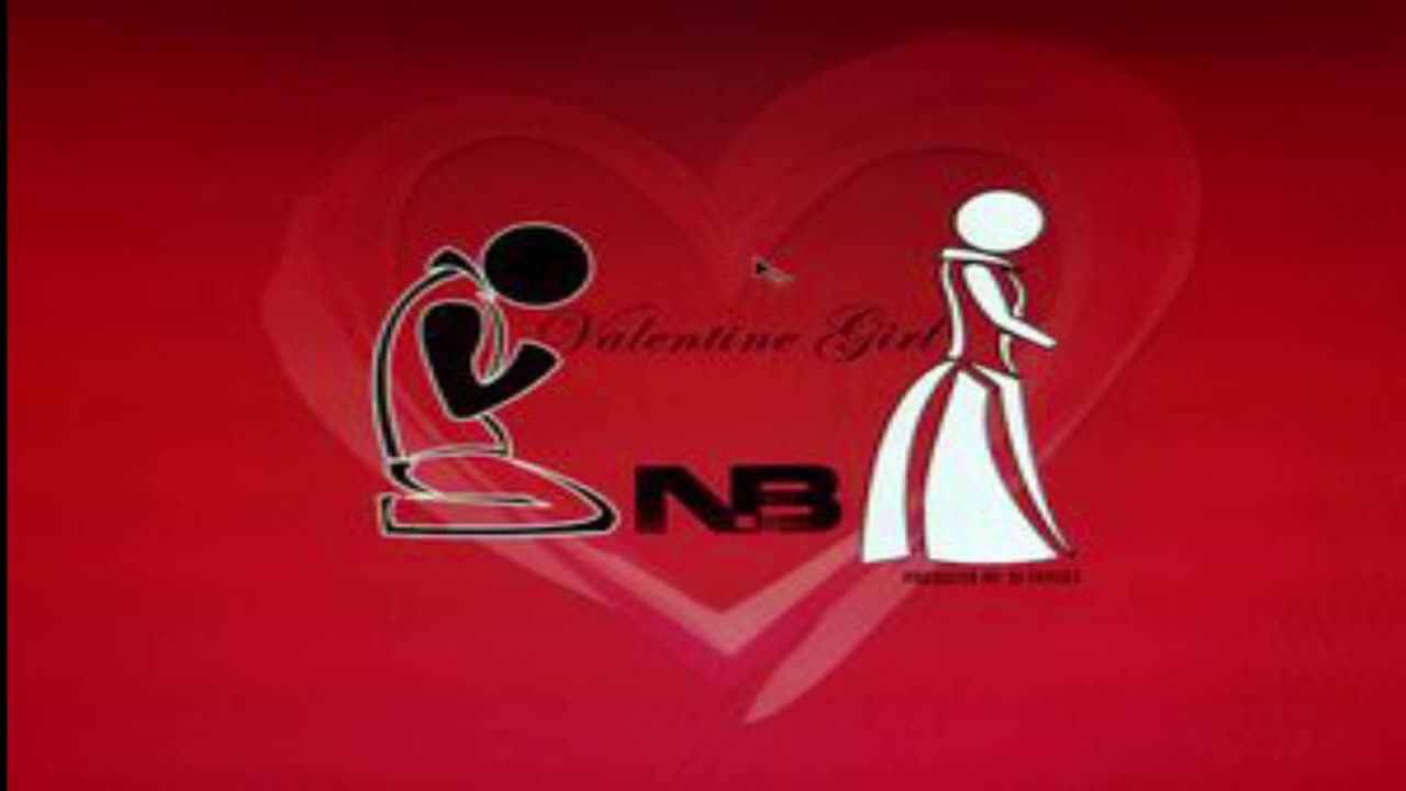 N.B Valentine Girl " Commercial jingle" prod by D.J Evolv3